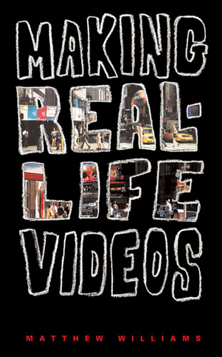 Making Real-Life Videos book cover by Matthew Williams