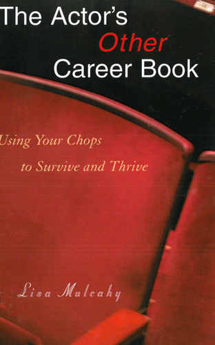 The Actor's Other Career Book: Using Your Chops to Survive and Thrive book cover by Lisa Mulcahy