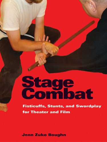 Stage Combat: Fisticuffs, Stunts, and Swordplay for Theater and Film book cover by Jenn Boughn