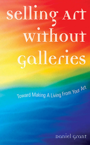 Selling Art Without Galleries: Toward Making a Living from Your Art book cover by Daniel Grant