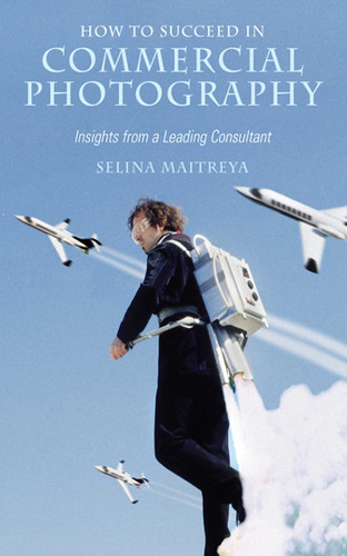 How to Succeed in Commercial Photography: Insights from a Leading Consultant book cover by Selina Maitreya