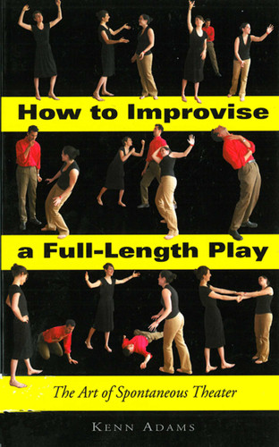 How to Improvise a Full-Length Play: The Art of Spontaneous Theater book cover by Kenn Adams