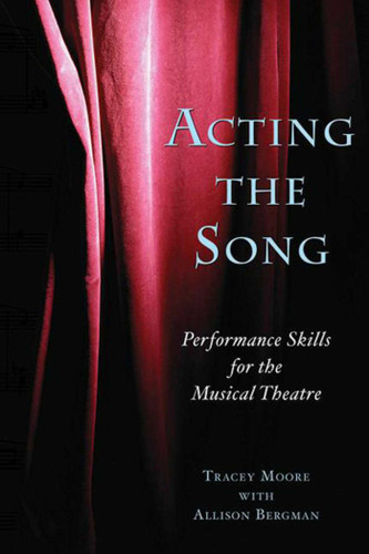 Acting the Song: Performance Skills for the Musical Theatre book cover by Tracey Moore, Allison Bergman