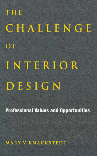 The Challenge of Interior Design: Professional Value and Opportunities book cover by Mary V. Knackstedt