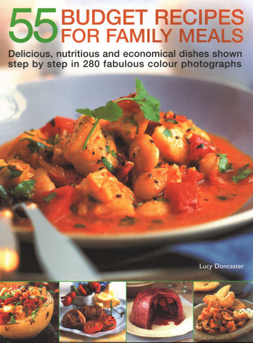 55 Budget Recipes for Family Meals: Delicious, Nutritious And Economical Dishes Shown Step By Step In 280 Fabulous Colour Photographs book cover by 