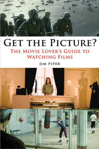 Get the Picture?: The Movie Lover's Guide to Watching Films book cover by Jim Piper