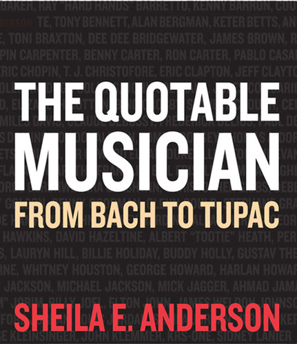 The Quotable Musician: From Bach to Tupac book cover by Sheila E. Anderson