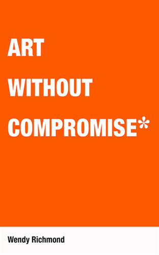 Art Without Compromise book cover by Wendy Richmond