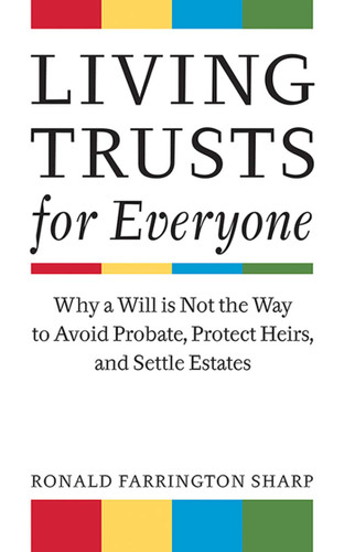 Living Trusts for Everyone: Why a Will is Not the Way to Avoid Probate, Protect Heirs, and Settle Estates book cover by Ronald Farrington Sharp