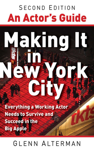 An Actor's Guide—Making It in New York City, Second Edition: Everything a Working Actor Needs to Survive and Succeed in the Big Apple book cover by Glenn Alterman