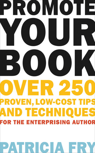 Promote Your Book: Over 250 Proven, Low-Cost Tips and Techniques for the Enterprising Author book cover by Patricia Fry