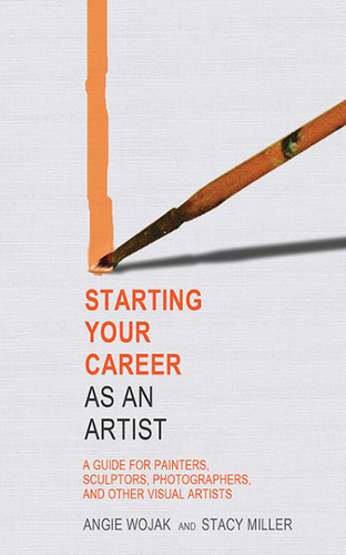 Starting Your Career as an Artist: A Guide for Painters, Sculptors, Photographers, and Other Visual Artists (Starting Your Career) book cover by Angie Wojak, Stacy Miller