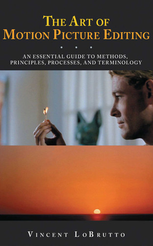The Art of Motion Picture Editing: An Essential Guide to Methods, Principles, Processes, and Terminology book cover by Vincent Lobrutto