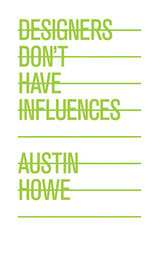 Designers Don't Have Influences book cover by Austin Howe