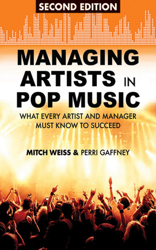 Managing Artists in Pop Music: What Every Artist and Manager Must Know to Succeed book cover by Mitch Weiss, Perri Gaffney