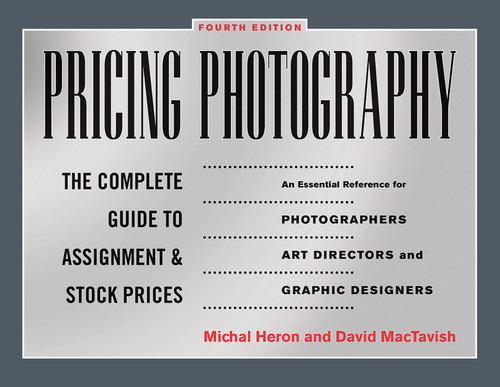 Pricing Photography: The Complete Guide to Assignment and Stock Prices book cover by Michal Heron, David MacTavish