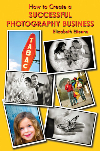 How to Create a Successful Photography Business book cover by Elizabeth Etienne