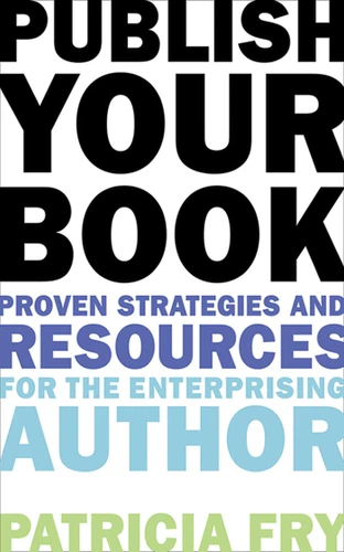 Publish Your Book: Proven Strategies and Resources for the Enterprising Author book cover by Patricia Fry