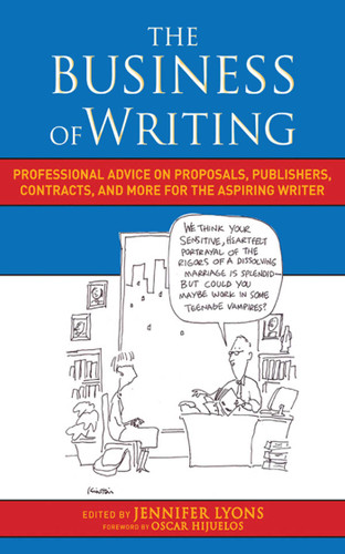 The Business of Writing: Professional Advice on Proposals, Publishers, Contracts, and More for the Aspiring Writer book cover by 
