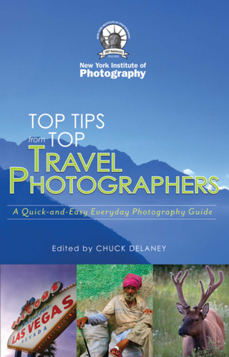 Top Travel Photo Tips: From Ten Pro Photographers book cover by New York Institute of Photography, Chuck DeLaney