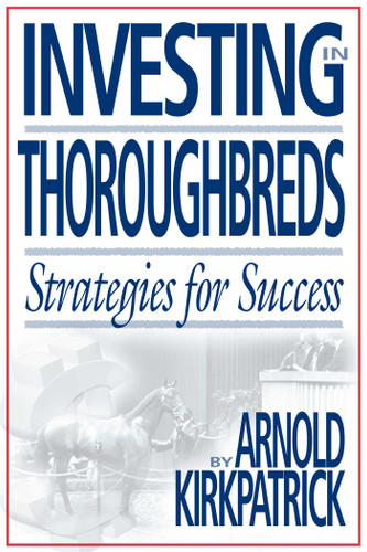 Investing in Thoroughbreds: Strategies for Success book cover by Arnold Kirkpatrick