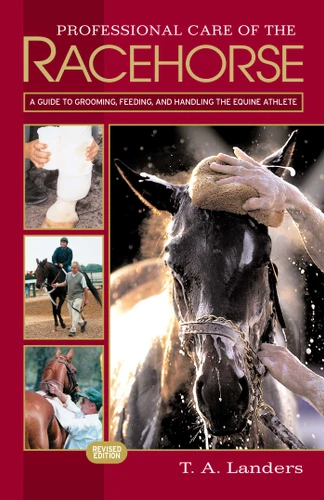 Professional Care of the Racehorse: A Guide to Grooming, Feeding, and Handling the Equine Athlete book cover by T. A. Landers