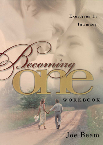 Becoming One Workbook: Emotionally, Physically, Spiritually book cover by Joe Beam