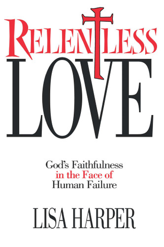 Relentless Love: God's Faithfulness In The Face of Human Failure book cover by Lisa Harper