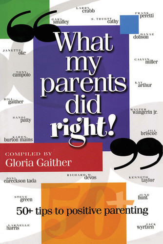 What My Parents Did Right!: 50 tips to positive parenting book cover by Gloria Gaither