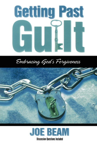 Getting Past Guilt (Forgiven Forever): Embracing God's Forgiveness book cover by Joe Beam