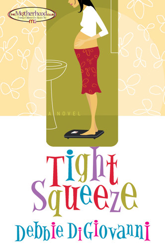 Tight Squeeze (Motherhood Club) book cover by Debbie Digiovanni