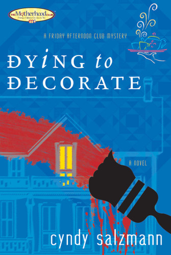 Dying to Decorate (Friday Afternoon Club Mystery) book cover by Cyndy Salzmann