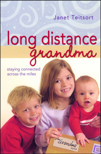 Long Distance Grandma: Staying Connected Across the Miles book cover by Janet Teitsort