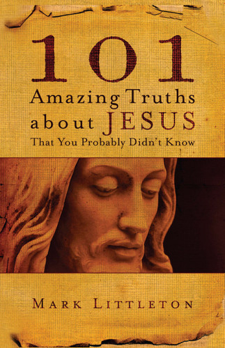 101 Amazing Truths About Jesus That You Probably Didn't Know book cover by Mark Littleton