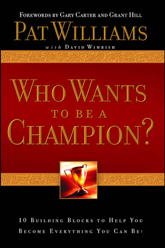 Who Wants to be a Champion?: 10 Building Blocks to Help  You Become Everything You Can Be! book cover by Pat Williams
