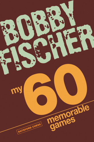 My 60 Memorable Games: Chess Tactics, Chess Strategies With Bobby Fischer book cover by Bobby Fischer