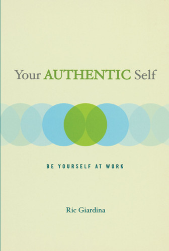 Your Authentic Self: Be Yourself At Work book cover by Ric Giardina