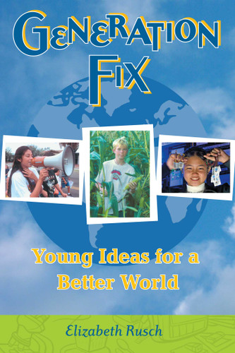 Generation Fix: Young Ideas for a Better World book cover by Elizabeth Rusch