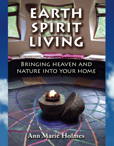 Earth Spirit Living: Bringing Heaven and Nature into Your Home book cover by Ann Marie Holmes