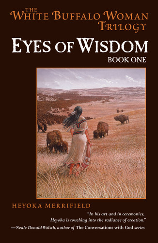 Eyes of Wisdom: Book One in the White Buffalo Woman Trilogy (The White Buffalo Woman Trilogy) book cover by Heyoka Merrifield