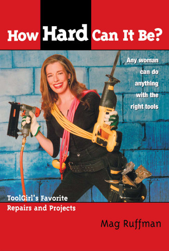 How Hard Can It Be?: Toolgirl's Favorite Repairs And Projects book cover by Mag Ruffman
