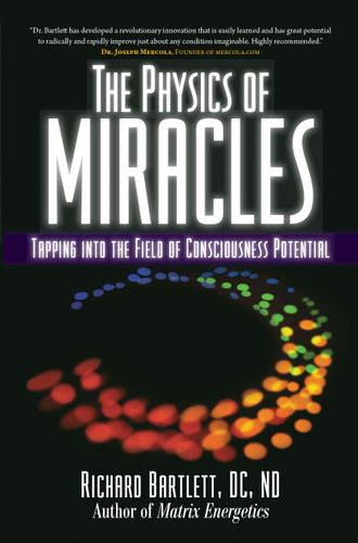 The Physics of Miracles: Tapping in to the Field of Consciousness Potential (Matrix Energetics Collection) book cover by Richard Bartlett, Melissa Joy Jonsson