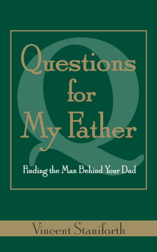 Questions For My Father: Finding the Man Behind Your Dad book cover by Vincent Staniforth