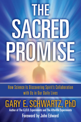 The Sacred Promise: How Science Is Discovering Spirit's Collaboration with Us in Our Daily Lives book cover by Gary E. Schwartz
