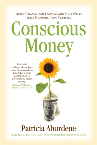 Conscious Money: Living, Creating, and Investing with Your Values for a Sustainable New Prosperity book cover by Patricia Aburdene
