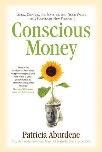 Conscious Money: Living, Creating, and Investing with Your Values for a Sustainable New Prosperity book cover by Patricia Aburdene