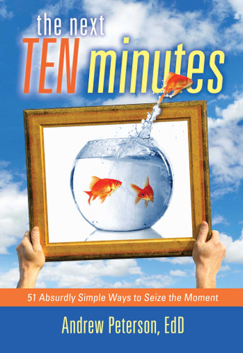 The Next Ten Minutes: 51 Absurdly Simple Ways to Seize the Moment book cover by Andrew Peterson