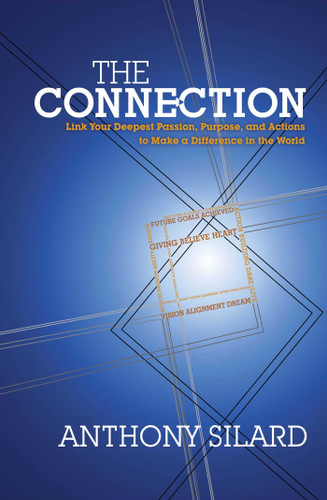 The Connection: Link Your Deepest Passion, Purpose, and Actions to Make a Difference in the World book cover by Anthony Silard