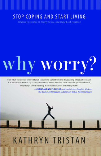 Why Worry?: Stop Coping and Start Living book cover by Kathryn Tristan