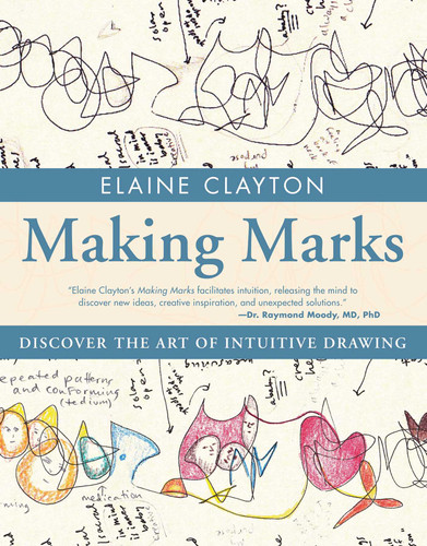 Making Marks: Discover the Art of Intuitive Drawing book cover by Elaine Clayton